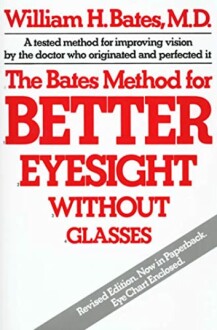 Cover of 'The Bates Method for Better Eyesight Without Glasses' by William H. Bates, M.D.